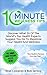 10 Minute Wellness Tips: Volume I: Discover What 26 Of The World's Top Health Experts Suggest You Do To Maximize Your Health And Wellness