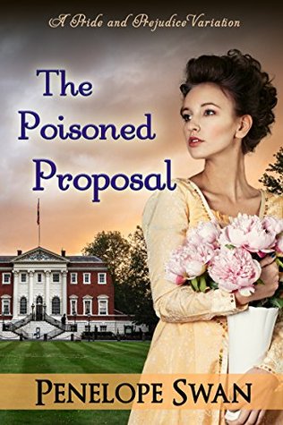 The Poisoned Proposal: A Pride and Prejudice Variation (Kindle Edition)