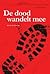 De dood wandelt mee by Rob Bakker