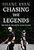 Chasing the Legends: The Ri...