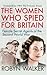 The Women Who Spied for Britain: Female Secret Agents of the Second World War
