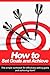 How to Set Goals and Achieve: The simple workbook for effectively setting goals and achieving them!