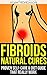 Fibroids Natural Cures: Proven Self-Care Guide & Diet That Really Work (Top Rated 30-min Series)