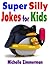 Super Silly Jokes for Kids by Michelle Zimmerman