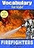 Vocabulary for Kids!: Firefighters