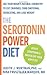 The Serotonin Power Diet: Use Your Brain's Natural Chemistry to Cut Cravings, Curb Emotional Overeating, and Lose Weight