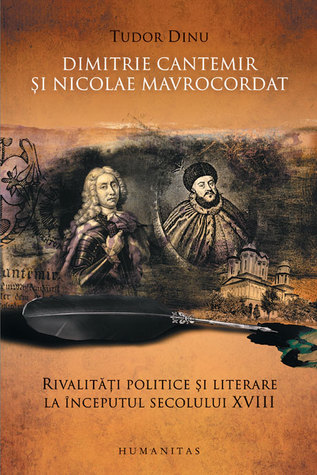 Dimitrie Cantemir şi Nicolae Mavrocordat: rivalităţi politice şi literare la începutul secolului XVIII