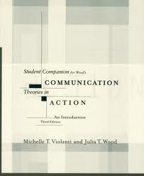 Student companion for Wood's Communication theories in action: an introduction