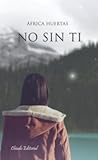 No sin ti by África Huertas