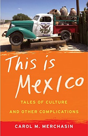 This Is Mexico: Tales of Culture and Other Complications (Kindle Edition)