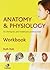Anatomy and Physiology Workbook by Ruth Hull
