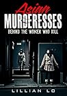 True Crime: Female Killers: Depraved True Crime Stories From Japan, Singapore, And India