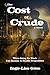 The Cost of Crude by Inge-Lise Goss
