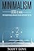 Minimalism: Less Is More--Find Freedom through a Minimalist Lifestyle and Declutter Your Life