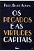 Os pecados e as virtudes ca...