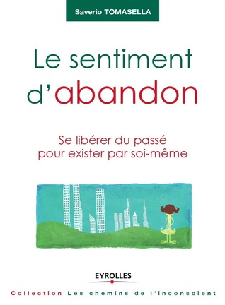 Le Sentiment d'Abandon: Se libérer du passe pour exister par soi-même