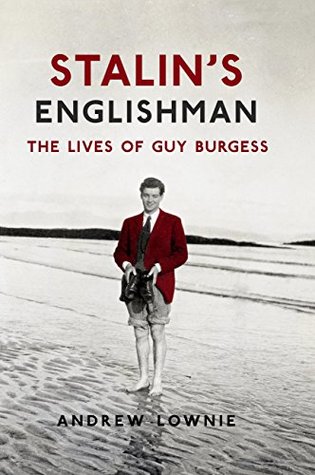 Stalin's Englishman: The Lives of Guy Burgess (Kindle Edition)