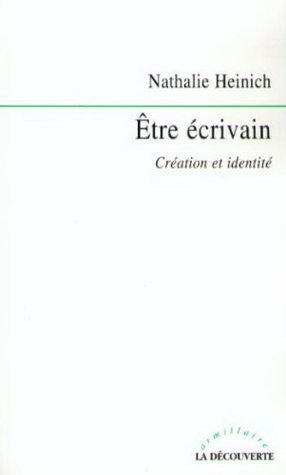 Etre écrivain: Création et identité (Armillaire) (French Edition)