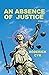 An Absence of Justice