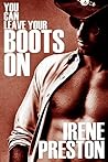 You Can Leave Your Boots On by Irene Preston