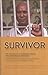 Survivor: The Triumph of an Ordinary Man in the Khmer Rouge Genocide