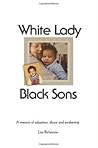 White Lady, Black Sons: a memoir of adoption, abuse and awakening