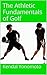 The Athletic Fundamentals of Golf