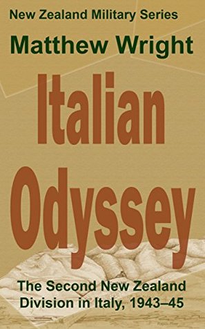 Italian Odyssey: The Second New Zealand Division in Italy 1943–45 (New Zealand Military Series Book 6)