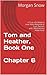Tom and Heather, Book One Chapter 6 by Morgan Snow