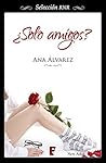 ¿Solo amigos? by Ana Álvarez