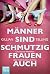 Männer sind schmutzig, Frau...
