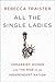 All the Single Ladies by Rebecca Traister