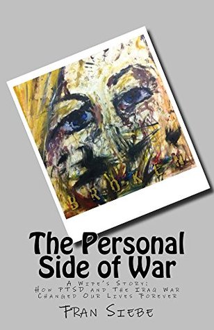 The Personal Side of War: A Wife's Story: How PTSD and The Iraq War Changed Our Lives Forever (Kindle Edition)