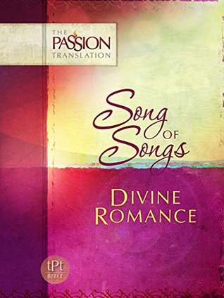 Song of Songs: Divine Romance (The Passion Translation (TPT))