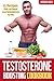 Testosterone Boosting Cookbook: 25 Recipes that can boost your testosterone for life