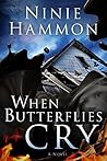 When Butterflies Cry