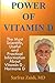 Power of Vitamin D: A Vitamin D Book That Contains The Most Scientific, Useful And Practical Information About Vitamin D - Hormone D