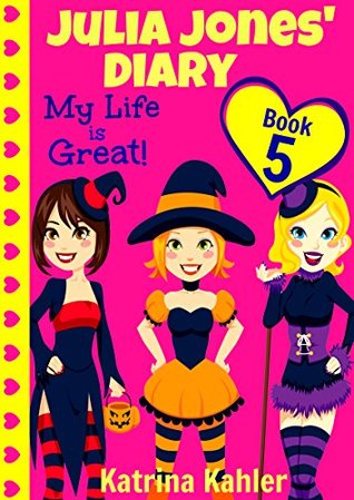 My Life Is Great! (Julia Jones' Diary #5)