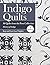 Indigo Quilts: 30 Quilts from the Poos Collection - History of Indigo - 5 Projects