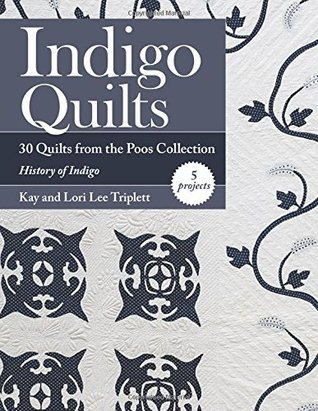 Indigo Quilts: 30 Quilts from the Poos Collection - History of Indigo - 5 Projects (Paperback)