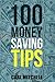 100 Money Saving Tips (Money Saving Tips For Homeowners, Money Saving Tips For Single Moms, Money Saving Tips as a Student, Tips For Couples)