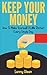Keep Your Money : How to Be...