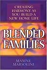 Blended Families: Creating Harmony as You Build a New Home Life
