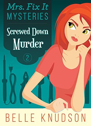Screwed Down Murder (Mrs. Fix It Mysteries #2)