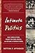 Intimate Politics: How I Grew Up Red, Fought for Free Speech, and Became a Feminist Rebel