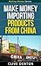 Make Money Importing Products From China - Make Money Series