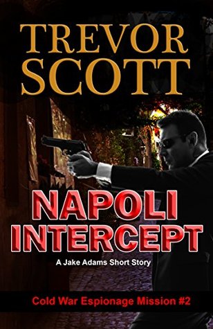 Napoli Intercept (Jake Adams: Cold War Espionage Mission #2)