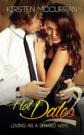 Hot Dates 2: Living as a Shared Wife (Kindle Edition)