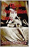 An Office Domination Story An Office Domination Story