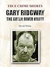 Gary Ridgway: The Green River Kille